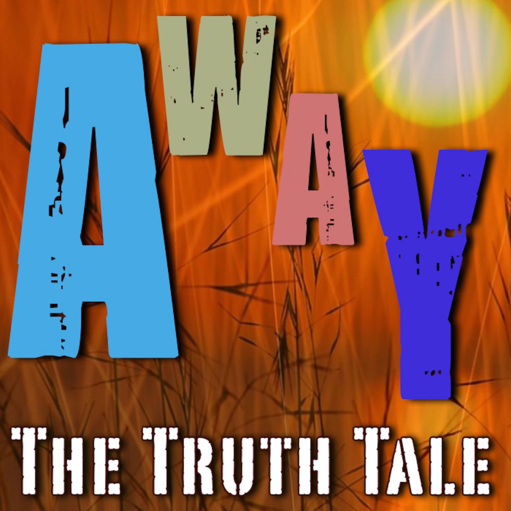 Away By The Truth Tale
