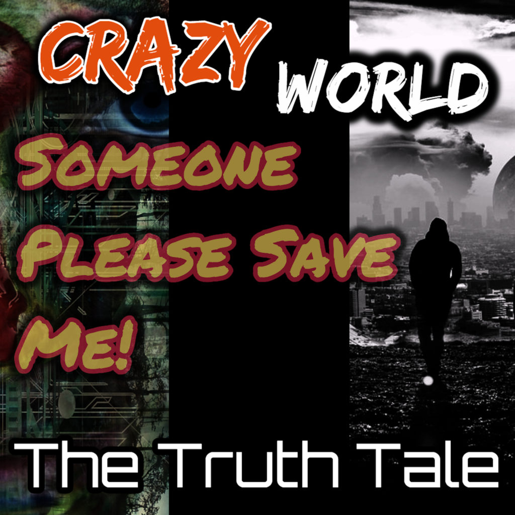Crazy World, Someone Please Save Me - Single The Truth Tale